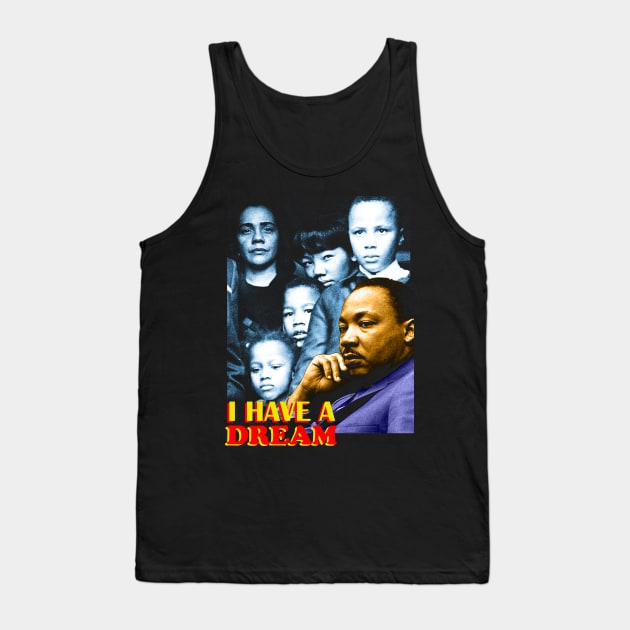 Martin Luther King Jr. : I Have a Dream Tank Top by Hason3Clothing